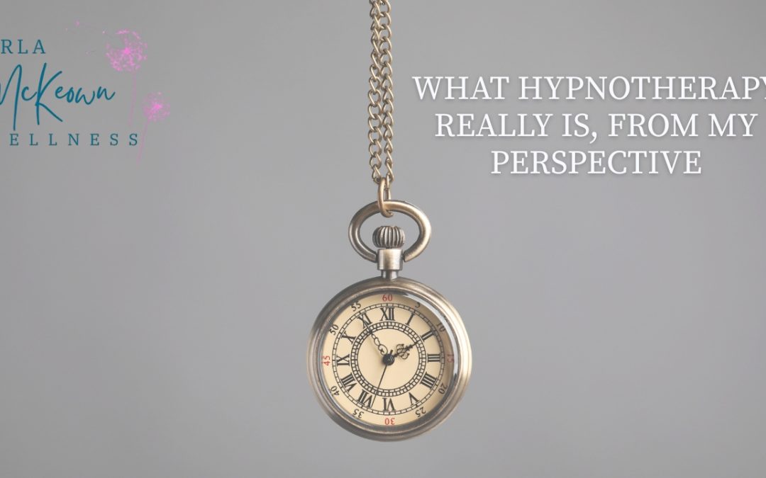 What Hypnotherapy Really Is, From My Perspective